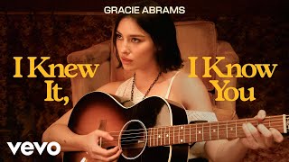 Gracie Abrams - I Knew It, I Know You