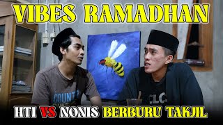 VIBES RAMADHAN TAHUN INI KACAU HTI VS NONIS BERBURU TAKJIL