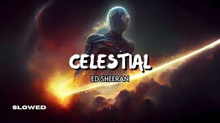 Celestial , Ed Sheeran slowed + reverb