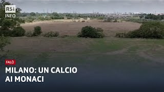 Milano: un calcio ai monaci - Falò | RSI Info