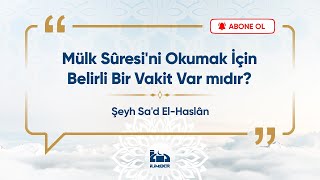 Mülk Sûresi'ni Okumak İçin Belirli Bir Vakit Var mıdır?