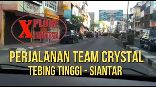 PERJALANAN TEBING TINGGI KE SIANTAR BERSAMA TIM CRYSTAL INDONESIA CHANNEL