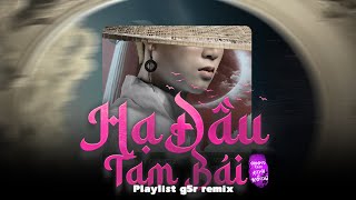 Từ này ta chẳng thể gặp nhau | Hạ Đầu Tam Bái Remix || Playlist G5R Remix