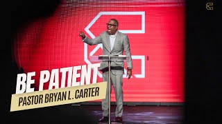 Be Patient // Bryan L Carter -  Concord Church