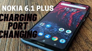 NOKIA 6.1 PLUS Charging Port Changing