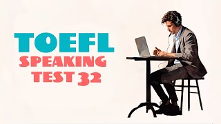 TOEFL SPEAKING PRACTICE TEST 32 | NEW (2024), with answers