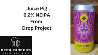 Juice Pig 6.2% NEIPA from Drop Project.