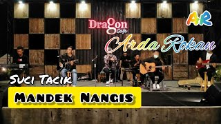 MANDEK NANGIS - SUCI TACIK (PARASIWA AKUSTIK) | COVER LAGU | Arda Rokan