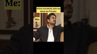 I need new friends 😌 #funnyvideo #comedyvideo #nawazuddinsiddiqui #funnyshorts