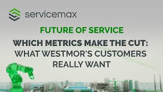 Which Metrics Make the Cut - What Westmor's Customers REALLY Want