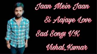 Love Is Life Hindimp3.Mobi Songs Jaan Main Jaan Si Aajaye DjVSL Kumar Love Sad Songs Vishal_Kumar