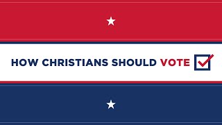 How Christians Should Vote