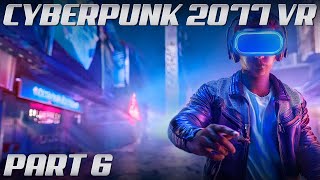 Cyberpunk 2077 VR MOD | Part 6 | 4K Gameplay @ 60 FPS | Phantom Liberty | NO COMMENTARY