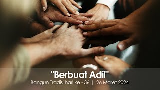 "Berbuat Adil" | Bangun Tradisi hari ke - 36 |  26 Maret 2024