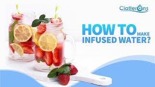 HOW TO: Make Infused Water? - Clatterans