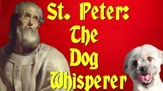 St. Peter The Dog Whisperer - REJECTED BIBLE STORIES