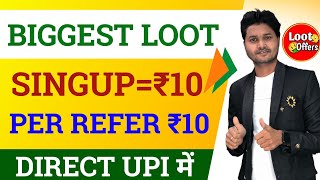 BIGGEST LOOT😊 Signup ₹10 Per Refer ₹10 | Unlimited Cashback Loot | New Earning App