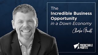 The Incredible Business Opportunity In A Down Economy