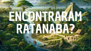 Encontraram Ratanaba? Teorias da Conspiração