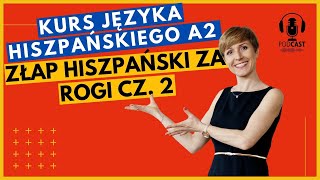 43. Kurs języka hiszpańskiego poziom A2. Złap Hiszpański Za Rogi część 2.