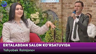 Yahyobek Raimjonov - Ertalabdan salom ko'rsatuvida