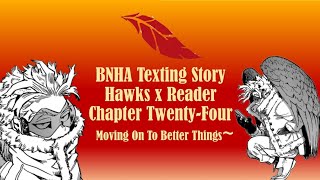 BNHA/MHA Texting Story 'Hawks x (Y/n)' Chapter Twenty-Four: Moving On To Better Things~