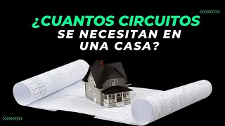 ¿Cuántos circuitos necesita una casa?