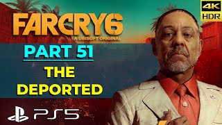 Far Cry 6 | Part 51 - The Deported | PS5 4K HDR 60 FPS Gameplay Story Walkthrough No Commentary