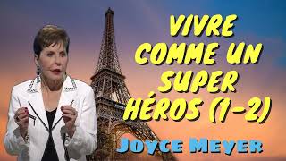 Joyce Meyer Ministries Français - Vivre comme un super héros (1-2)