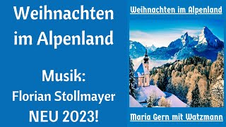 Weihnachten im Alpenland (Musik von Florian Stollmayer) NEU 2023 VIDEO 2!