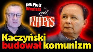 Kaczyński budował w Polsce komunizm. Płk Piotr Wroński ujawnia jak herszt PiS budował dyktaturę.