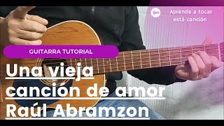 "Una vieja canción de amor" Guitarra Tutorial rasgueo fácil Sol mayor Raúl Abramzon Música con Adán