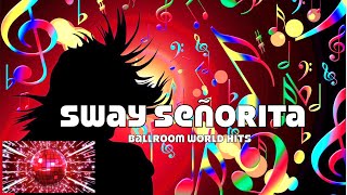 Sway Señorita Remix - Ballroom World Hits