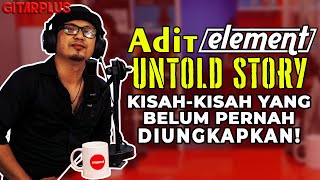 ADIT ELEMENT UNTOLD STORY | INCAST