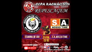 ESQUINA DE JAH  vs  S.A. NOSSO TIME - Repescagem - Copa Rachão 2024