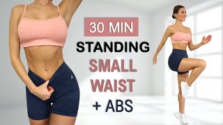 30 Min SMALL WAIST + ABS | All Standing - No Jumping, Calorie Burn, No Repeat, Warm Up + Cool Down