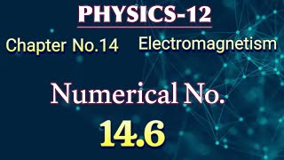 12 class physics numerical 14.6 | physics class 12 chapter 14 Electromagnetsim