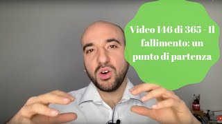 Video 146 di 365 - Il fallimento: un punto di partenza