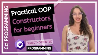 Constructors in programming (C# OOP - Practical Programming Tutorial)  - part 2