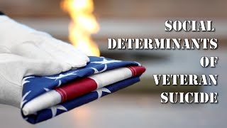 Social Determinants of Veteran Suicide IV: Housing & Relationship Stability (December 16, 2021)