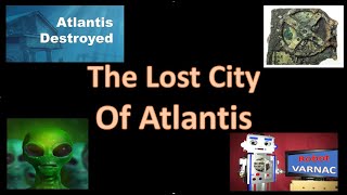 Robot VARNAC talks about the Lost City of Atlantis