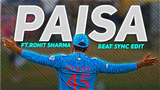 Rohit Sharma X Paisa 💸🥵 | Cricket Beat Sync Edit ✨🥶 | #cricket #rohitsharma #edit #video