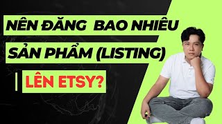 Nên đăng bao nhiêu sản phẩm lên Etsy?