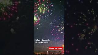 The Calgary Stampede Fireworks 2024 #Short