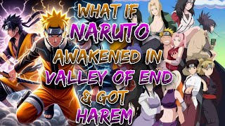 What if Naruto awakened his bloodline in the valley of end And Got Harem |Naruto X Harem