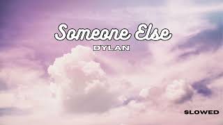 Someone else, Dylan slowed + reverb