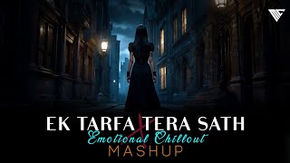 Ek Tarfa X Tera Sath | Emotional Chillout Mashup 2024 | Sad Song | Mohit Creates | New Viral Mashup