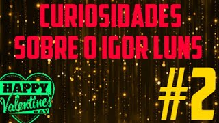 Curiosidades do Igor luns #2