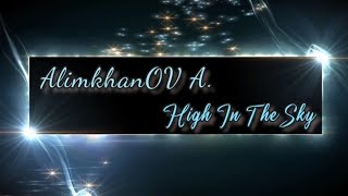 AlimkhanOV A. - High In The Sky (Long S.I.B. Cover)