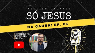 Só Jesus na Causa | Introdução & Apresentação | Ep. 00